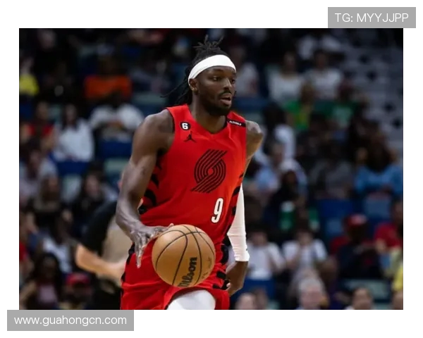 杰拉米格兰特的崛起之路:从潜力新星到NBA明星的蜕变历程